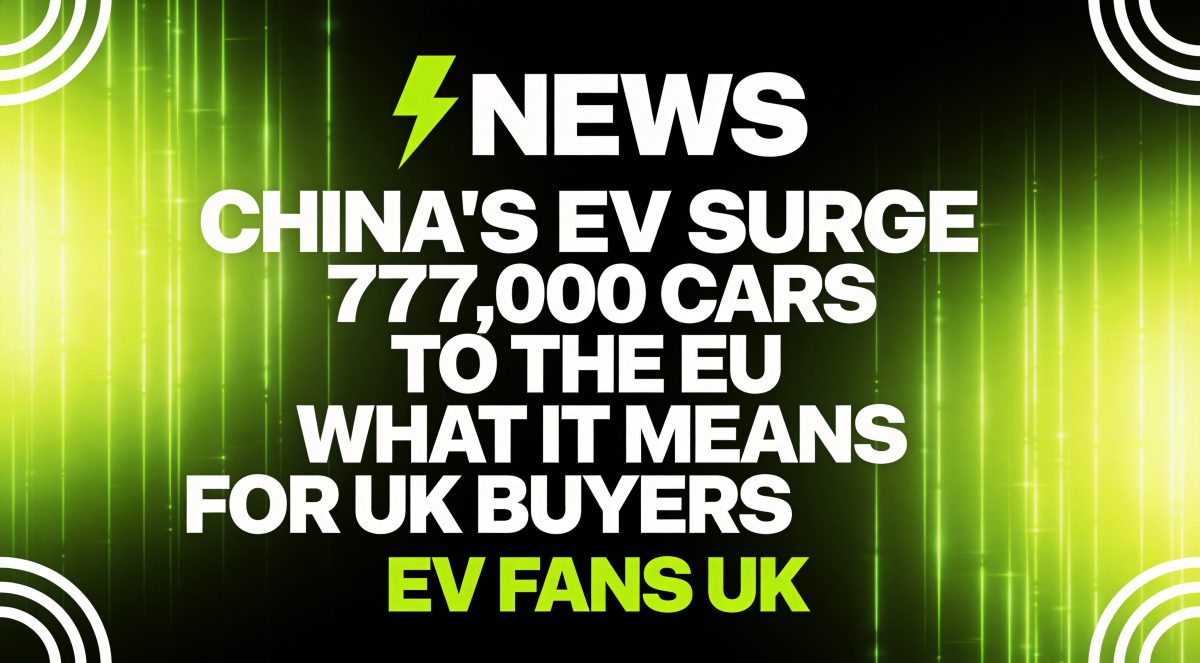 Chinese Brands Shipped 777,000 Cars to the EU in Seven Months: What It Means for UK EV Buyers