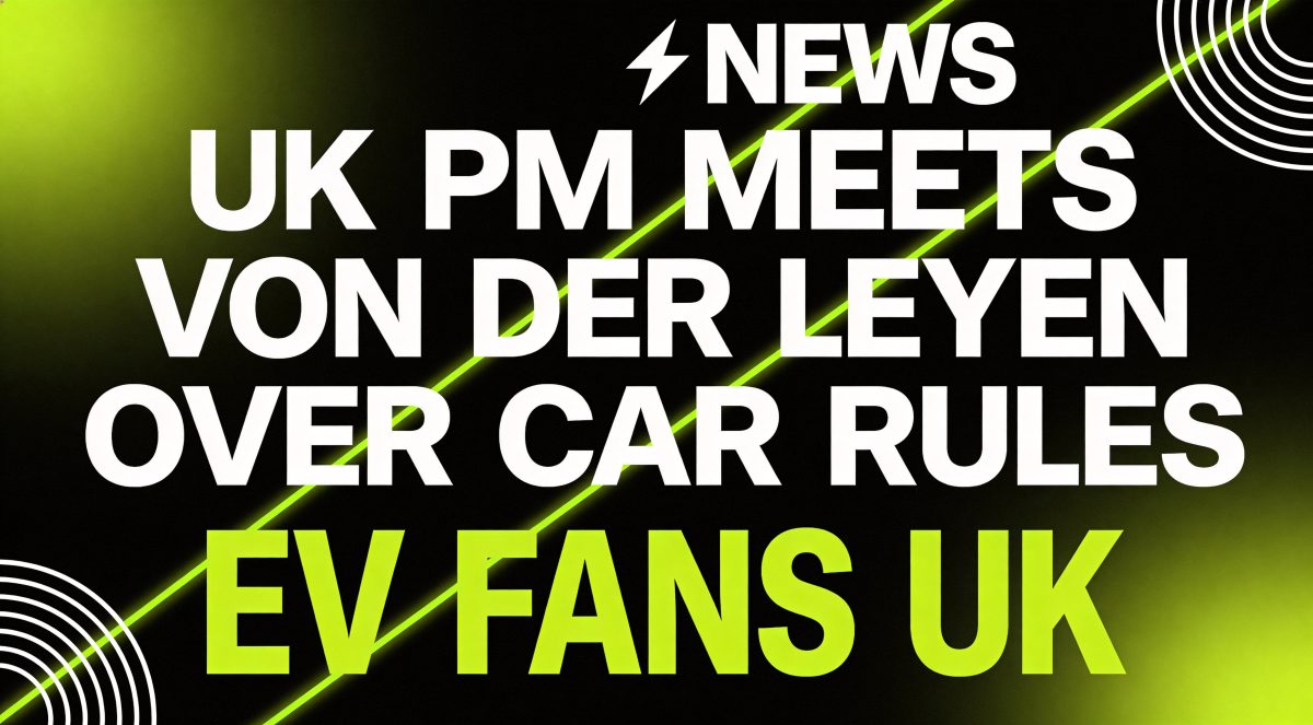 UK PM Meets Von der Leyen Over EU Car Rules: Why 2027 Battery Tariffs Threaten UK EV Prices